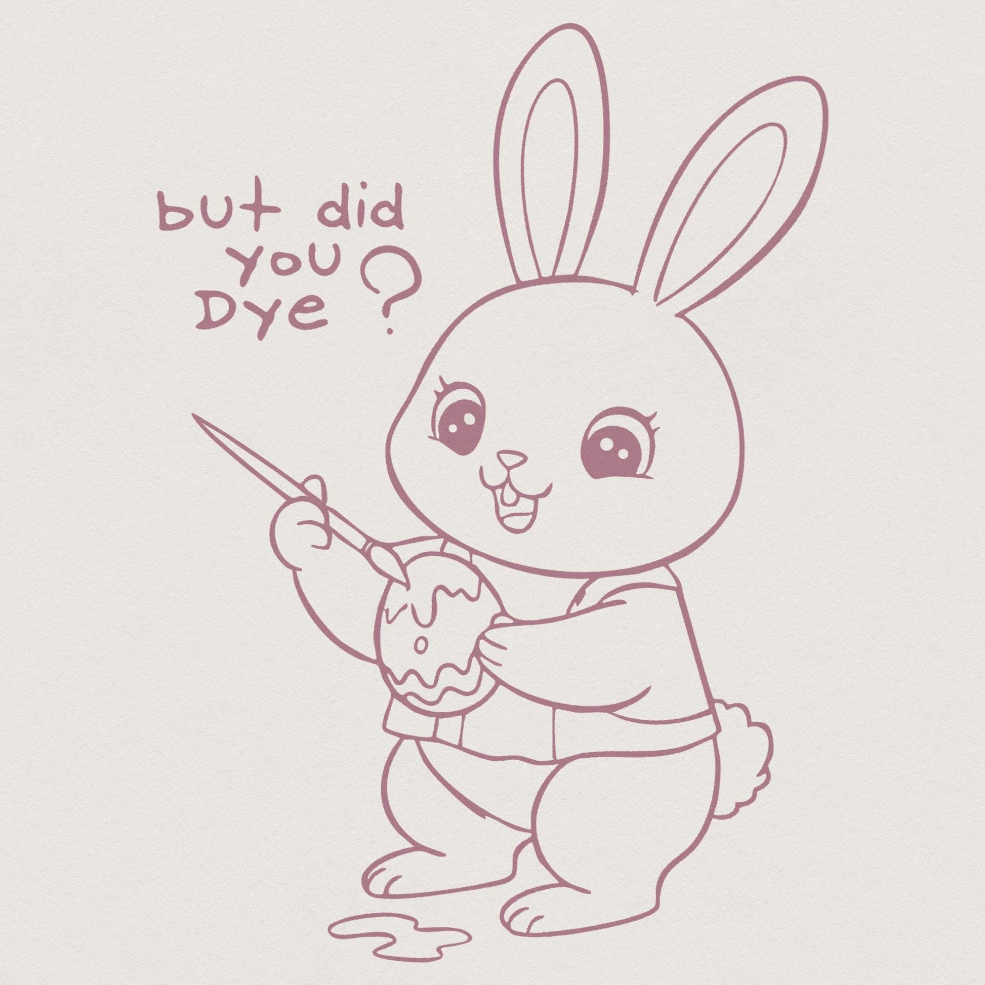 Did You Dye PNG, Vintage Easter Bunny PNG Sublimation Design - 300 DPI