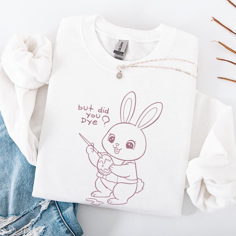 Did You Dye PNG, Vintage Easter Bunny PNG Sublimation Design - 300 DPI