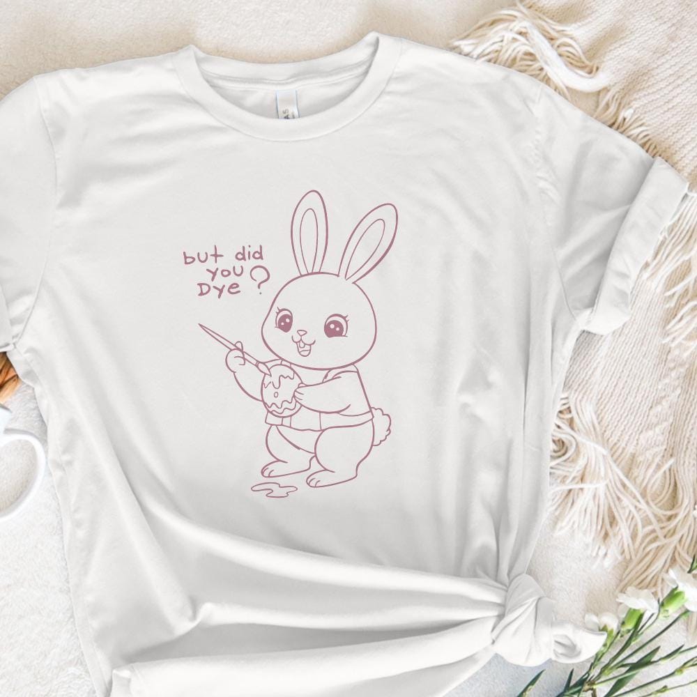 Did You Dye PNG, Vintage Easter Bunny PNG Sublimation Design - 300 DPI