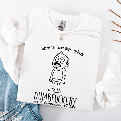 Let's Keep The Dumbfuckery PNG, Sarcastic Shirt Design - 300 DPI Design