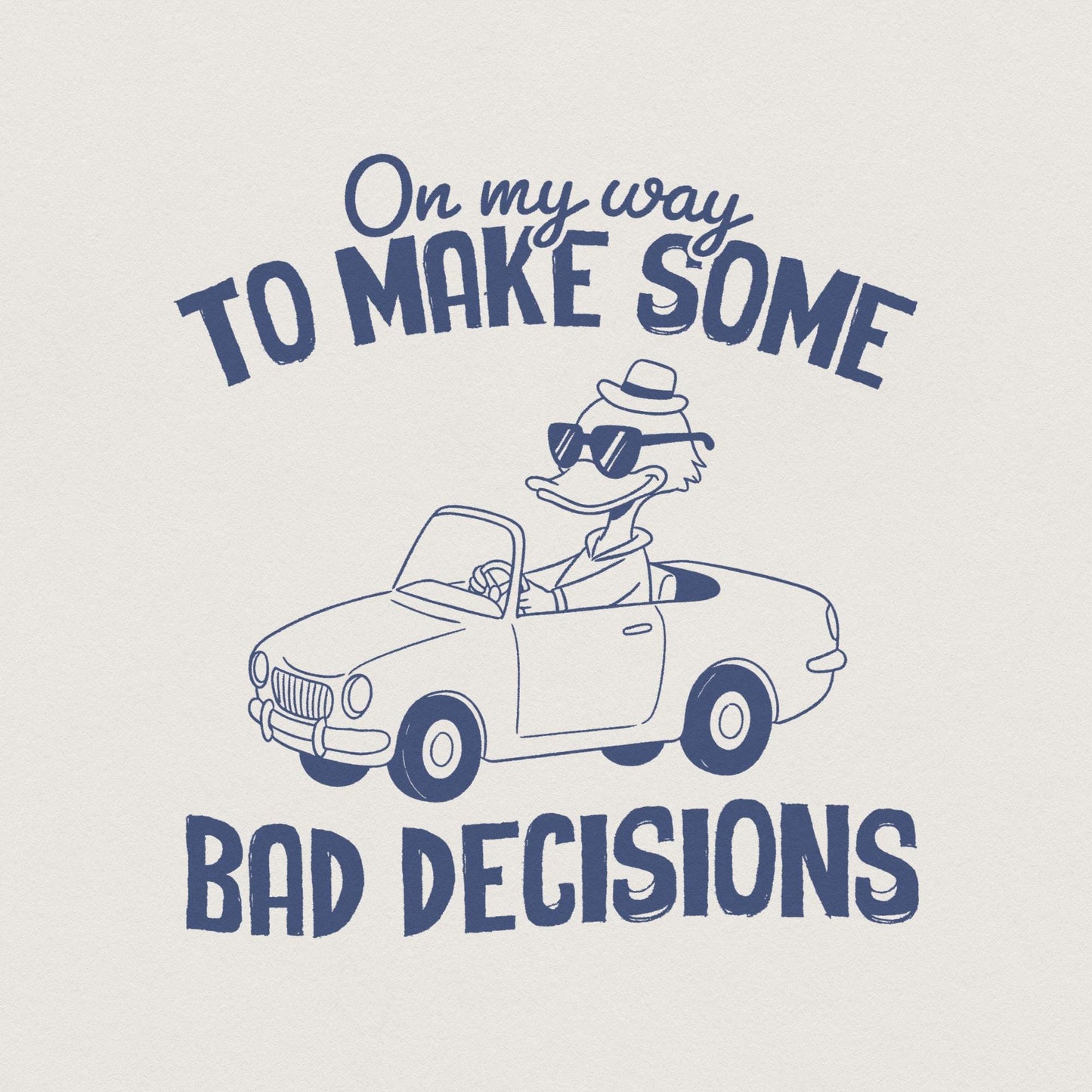 On My Way To Make Some Bad Decisions PNG, Trendy PNG - 300 DPI Design for