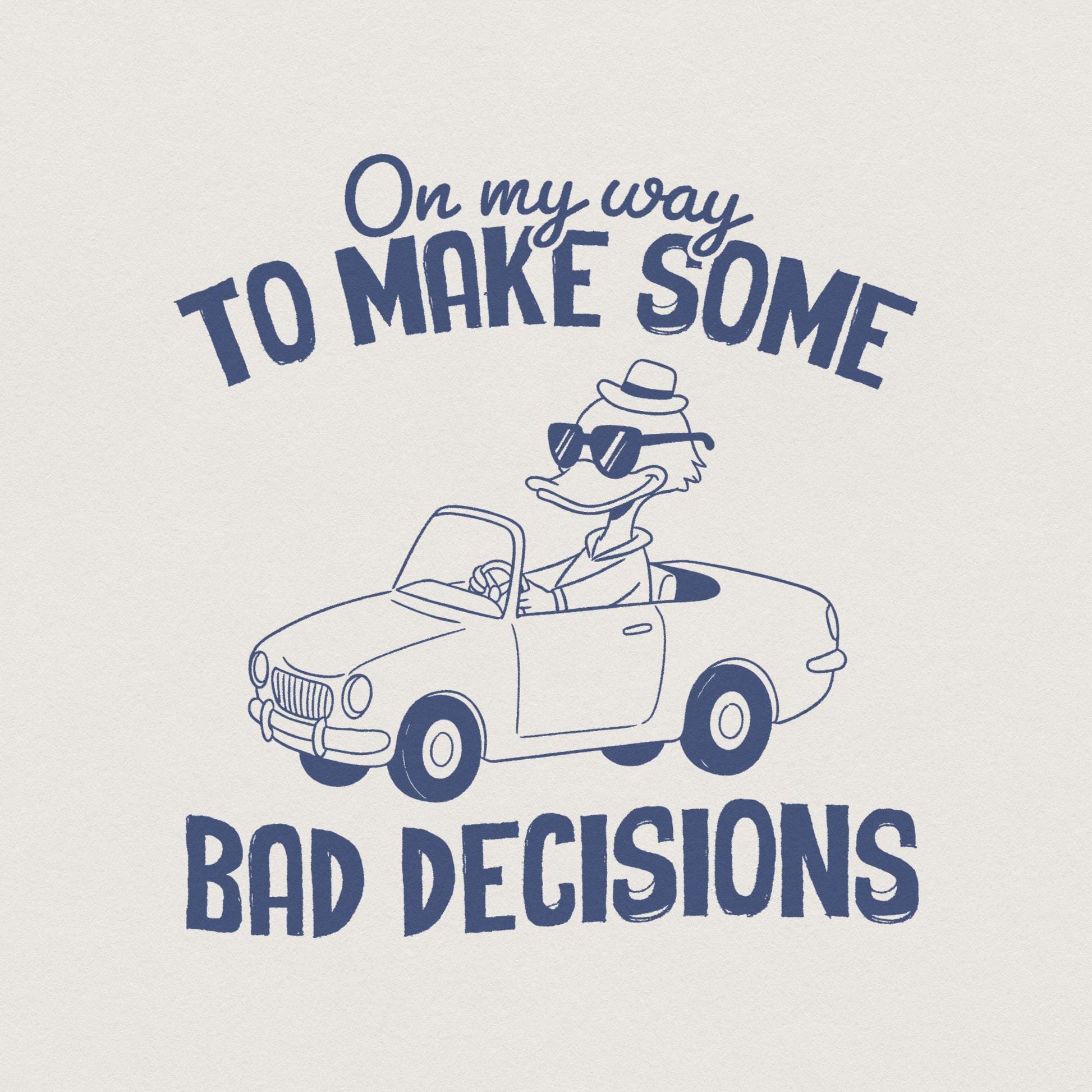 On My Way To Make Some Bad Decisions PNG, Trendy PNG - 300 DPI Design for