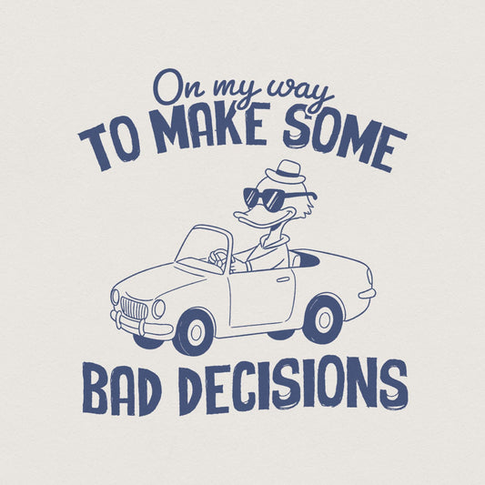 On My Way To Make Some Bad Decisions PNG, Trendy PNG - 300 DPI Design for