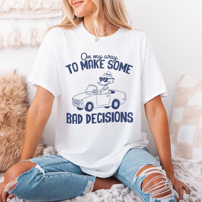 On My Way To Make Some Bad Decisions PNG, Trendy PNG - 300 DPI Design for