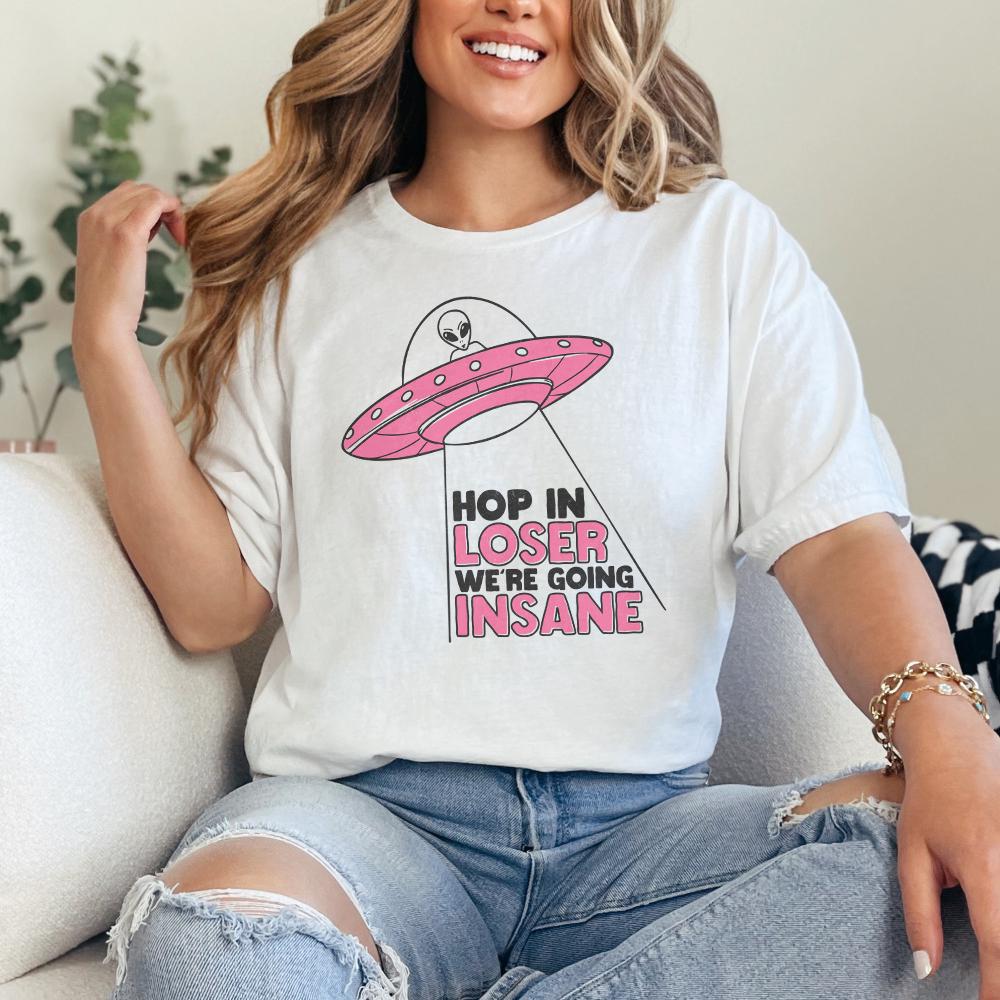 Hop In Loser We're Going Insane PNG, Trendy Alien PNG - 300 DPI Design