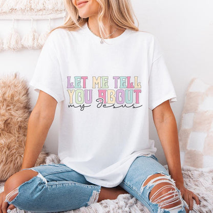 Let Me Tell You About My Jesus PNG, Christian Quote Digital File - 300