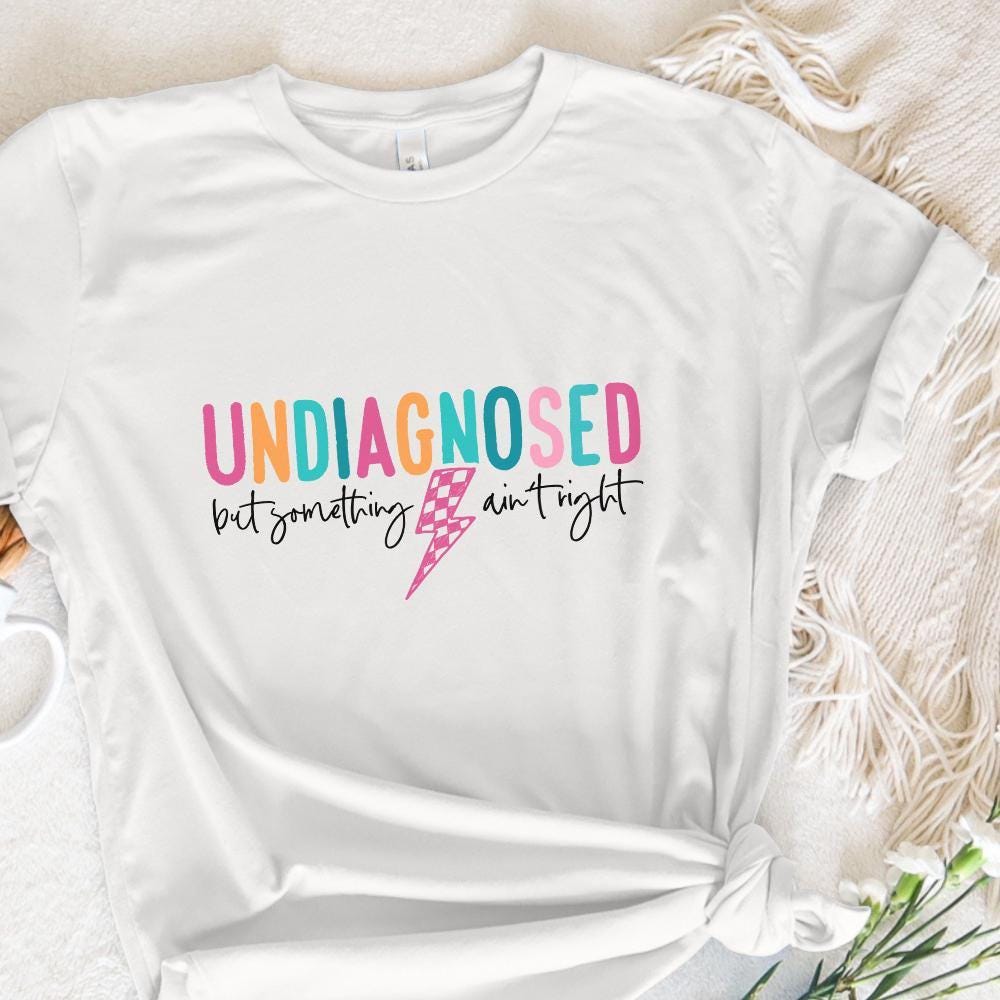 Undiagnosed But Somethin Ain't Right PNG, Snarky Humor Design - 300 DPI
