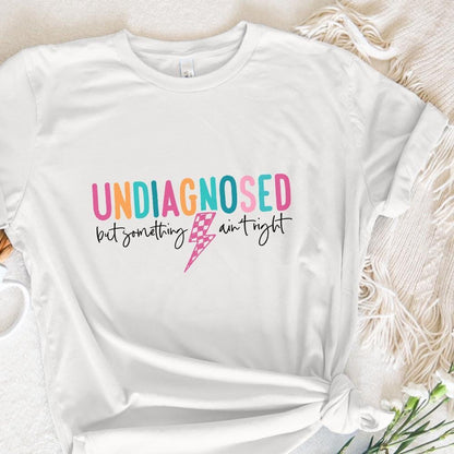 Undiagnosed But Somethin Ain't Right PNG, Snarky Humor Design - 300 DPI