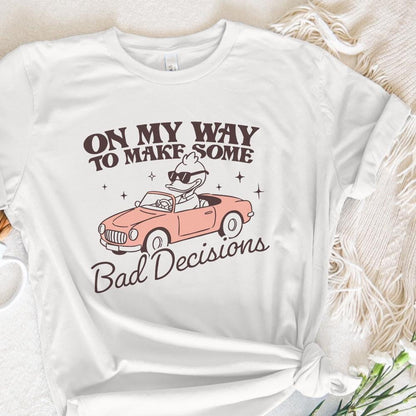 On My Way To Make Some Bad Decisions PNG, Trendy Funny Goose - 300 DPI