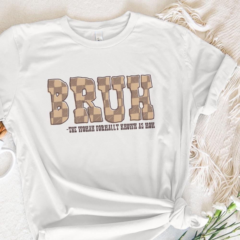 Bruh PNG, Formally Known As Mom - 300 DPI Design for T-Shirt