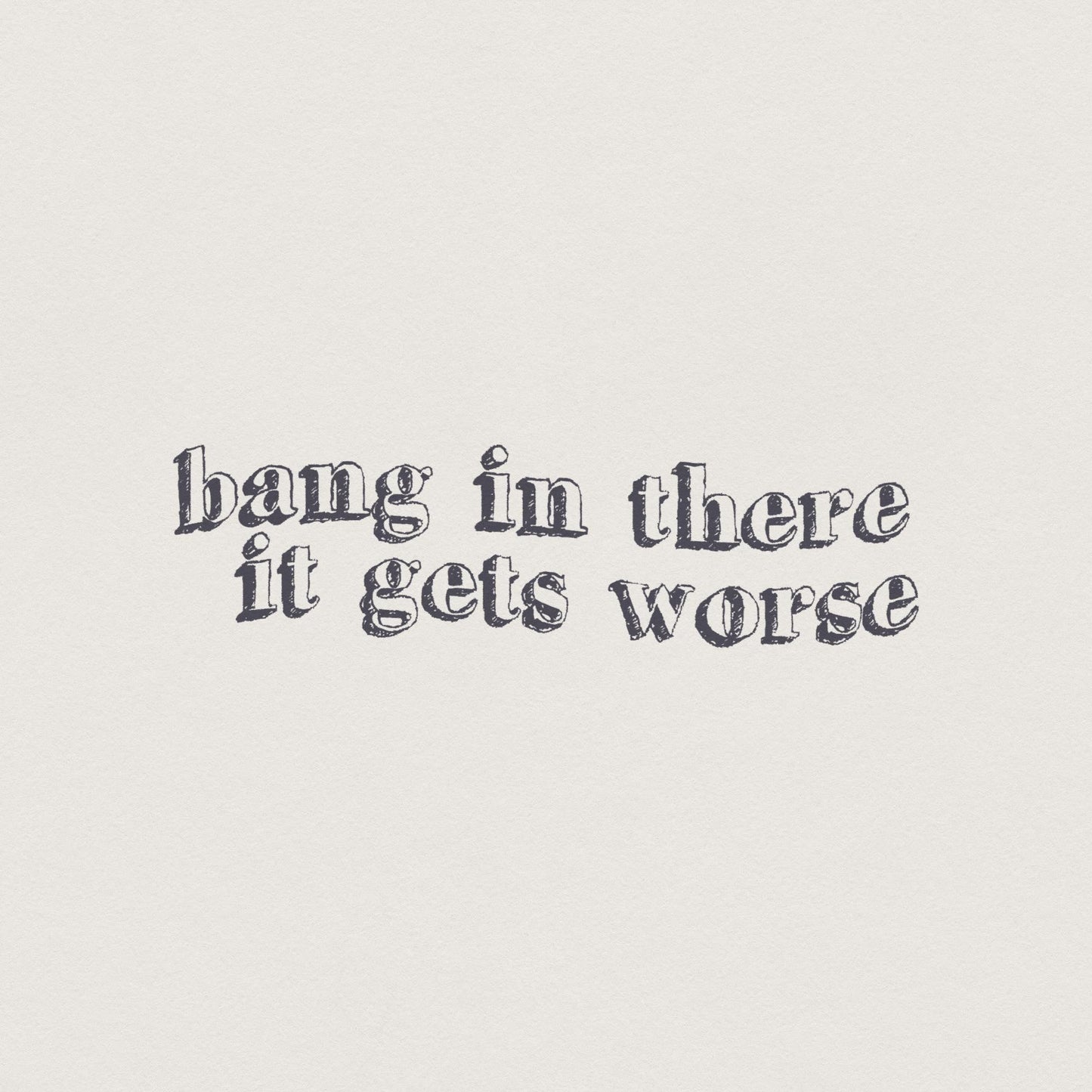 Hang in There It Gets Worse PNG, Trendy Vintage Retro - 300 DPI Design