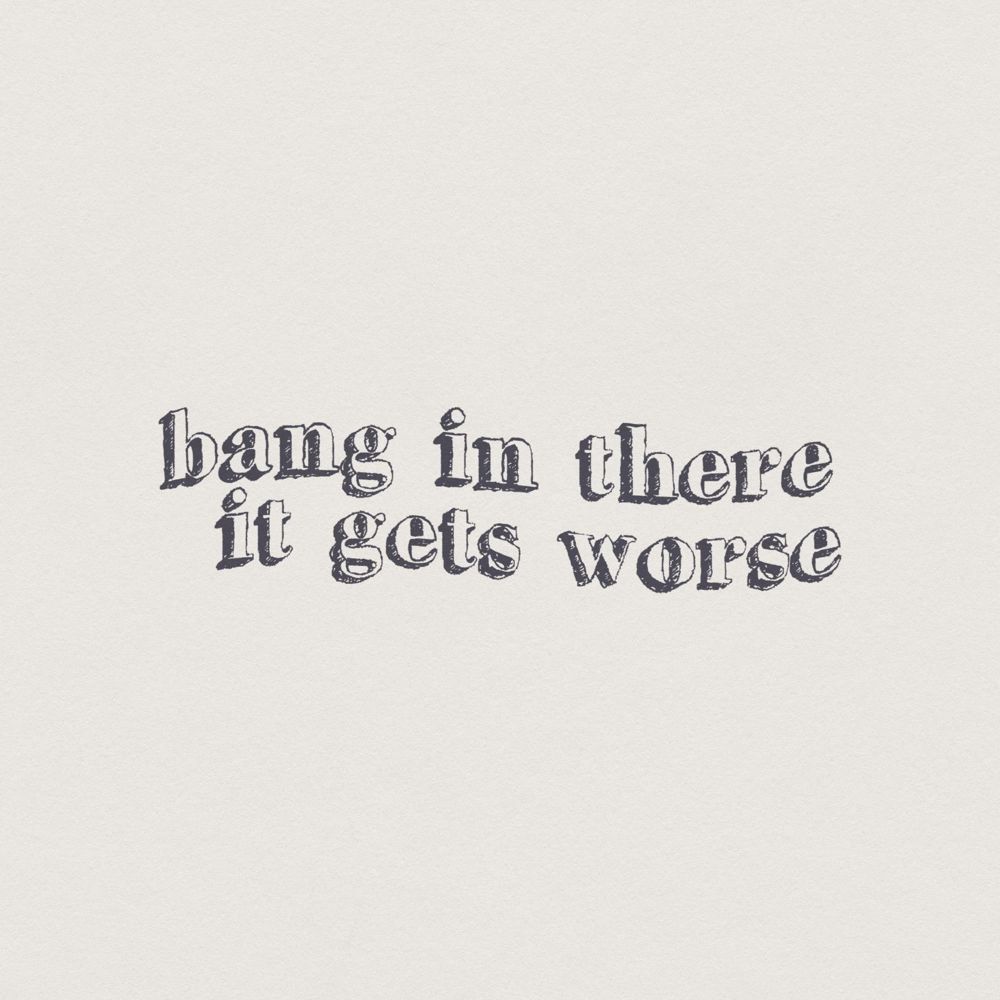 Hang in There It Gets Worse PNG, Trendy Vintage Retro - 300 DPI Design