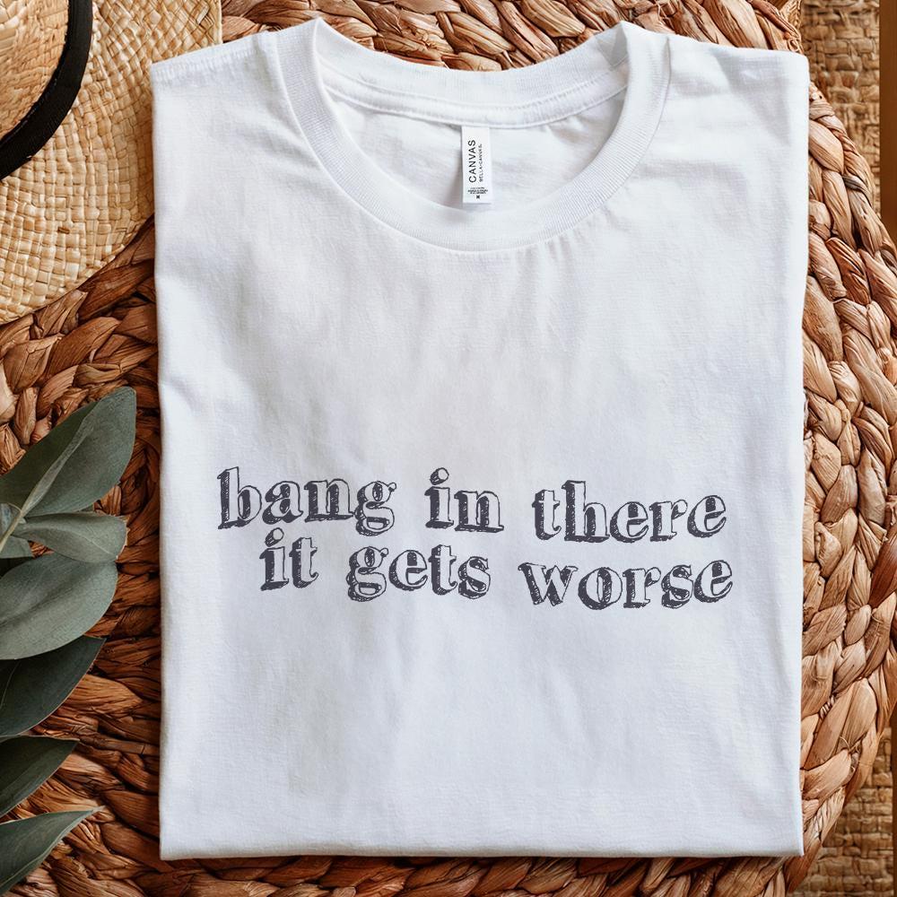 Hang in There It Gets Worse PNG, Trendy Vintage Retro - 300 DPI Design