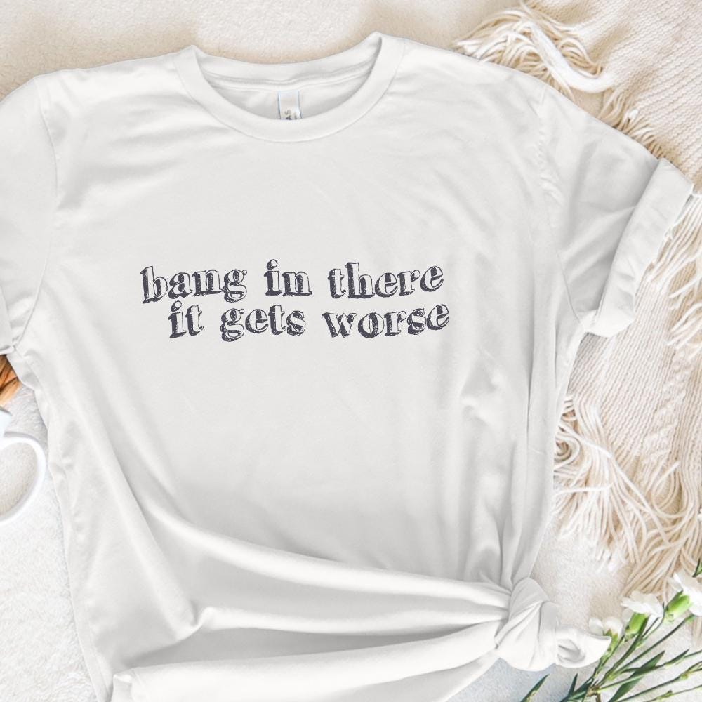 Hang in There It Gets Worse PNG, Trendy Vintage Retro - 300 DPI Design