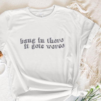Hang in There It Gets Worse PNG, Trendy Vintage Retro - 300 DPI Design