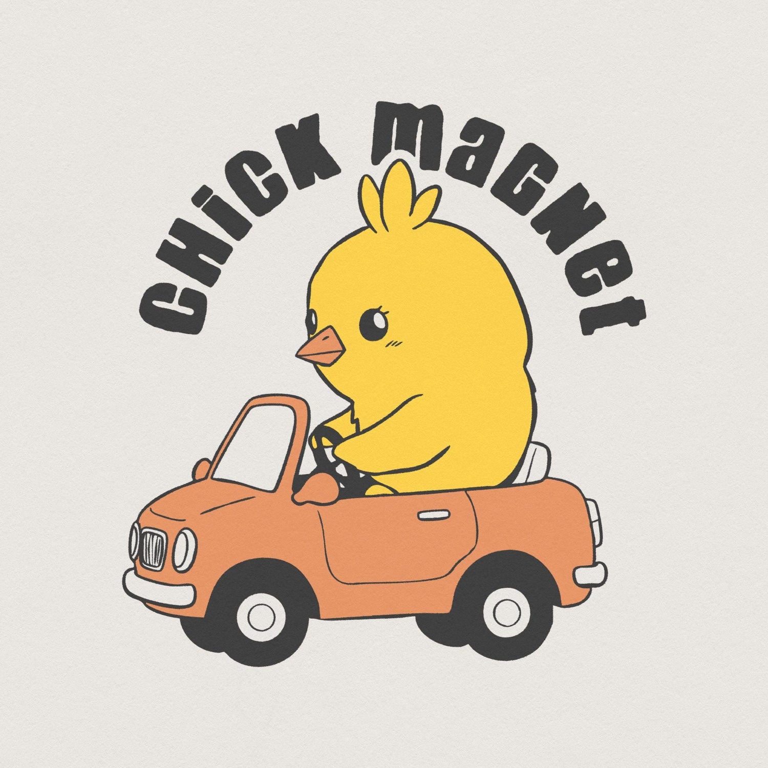 Cute yellow baby chick driving a retro orange car with the text Chick Magnet in bold black typography for spring sublimation projects.