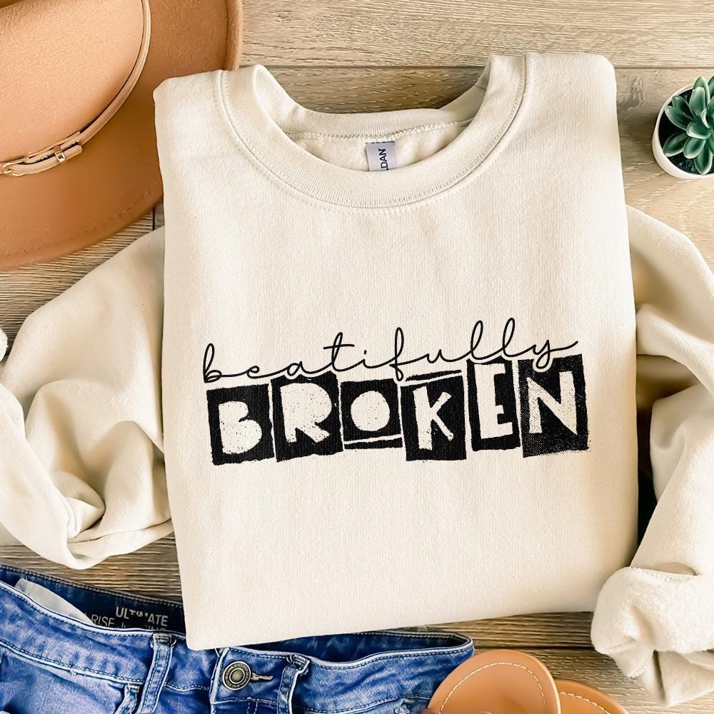 Beautifully Broken Png, Motivational png - 300 DPI Design for T-Shirt