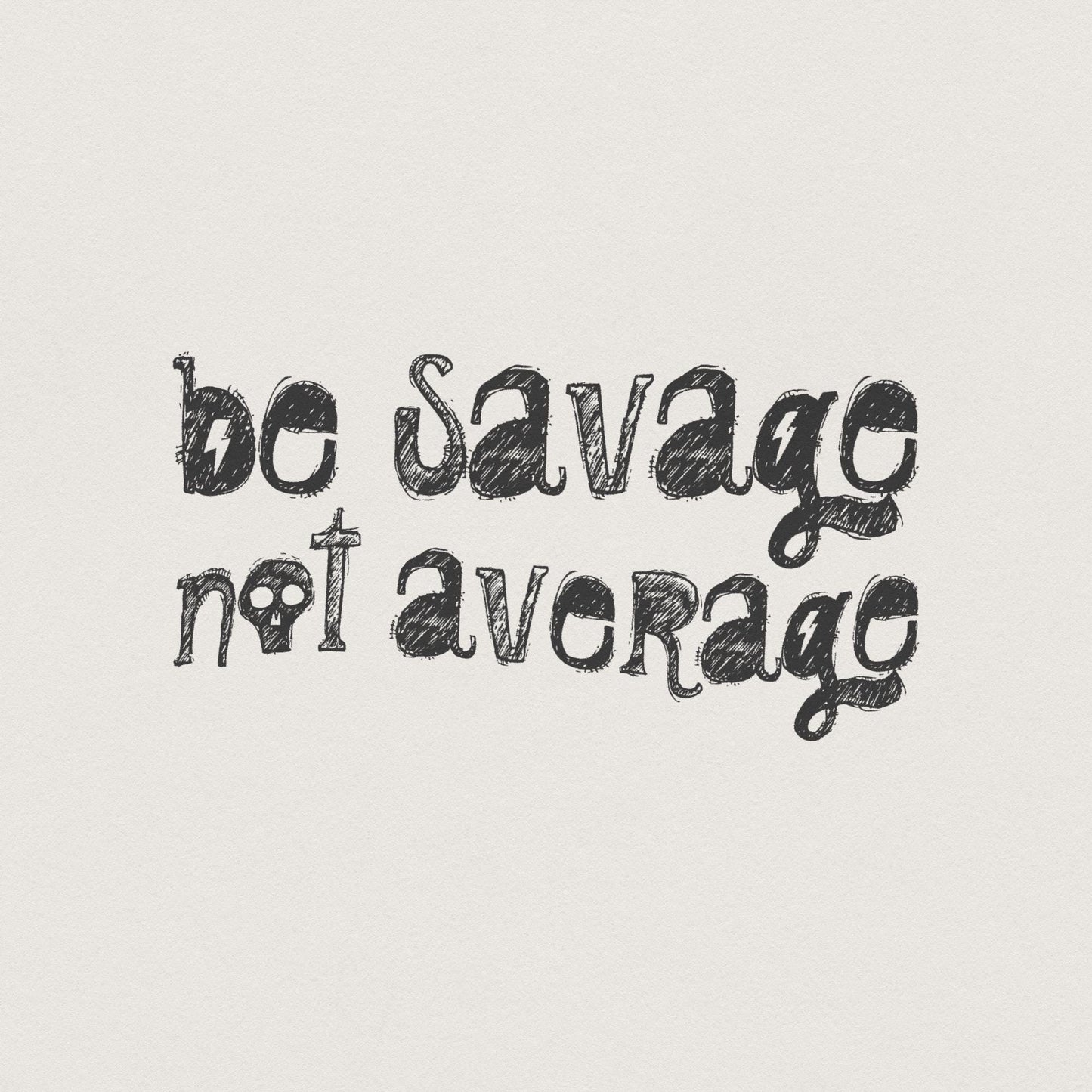 Be Savage Not Average PNG Digital Download, Sublimation TShirt Design -