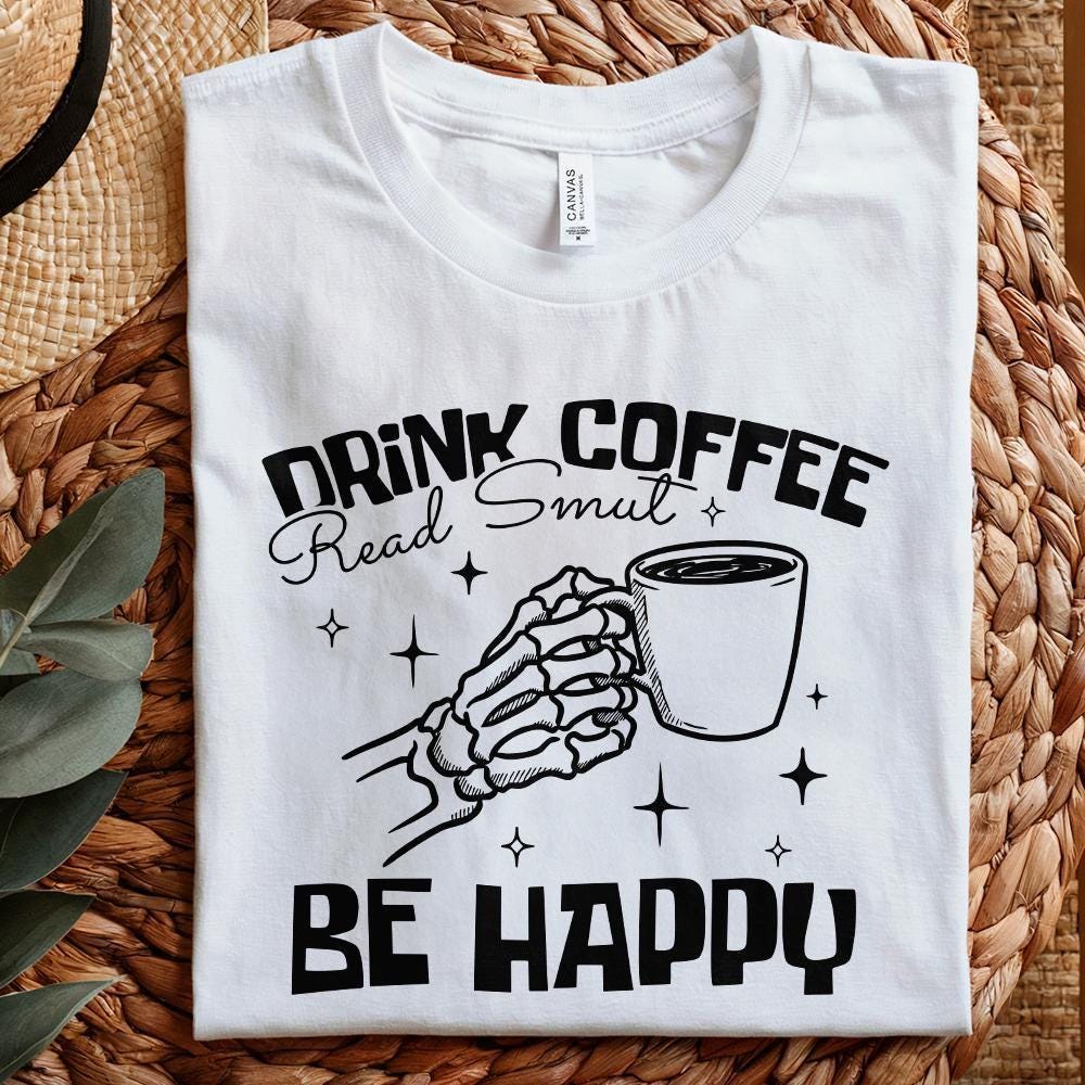 Drink Coffee Read Smut PNG, Bookish PNG - 300 DPI Design for T-Shirt