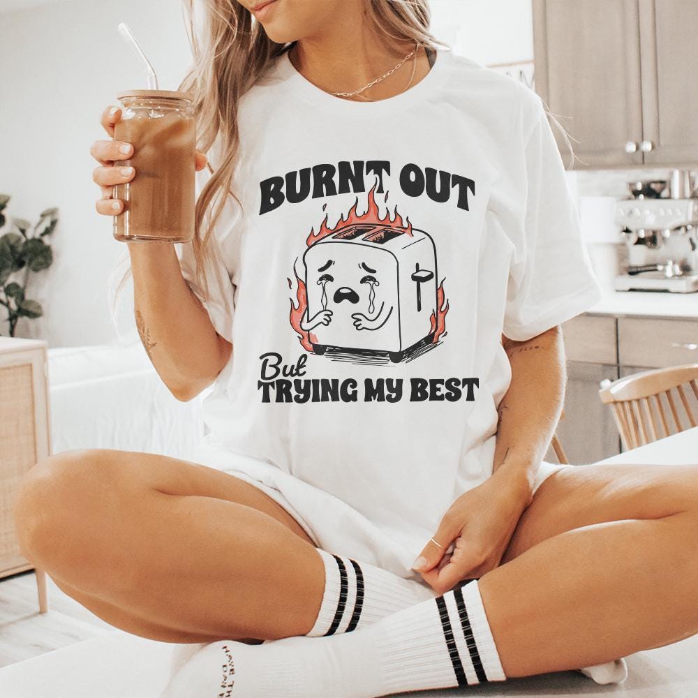 Burnt Out But trying my Best PNG, Funny Mental Health Design - 300 DPI