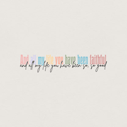 All My Life You Have Been Faithful PNG, Goodness of God Religious PNG -
