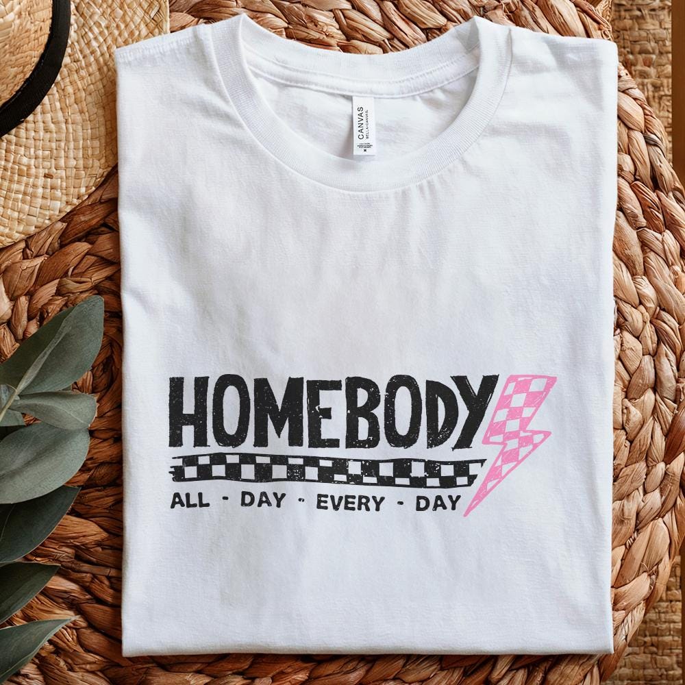 Homebody Mode PNG, Homebody png - 300 DPI Design for T-Shirt