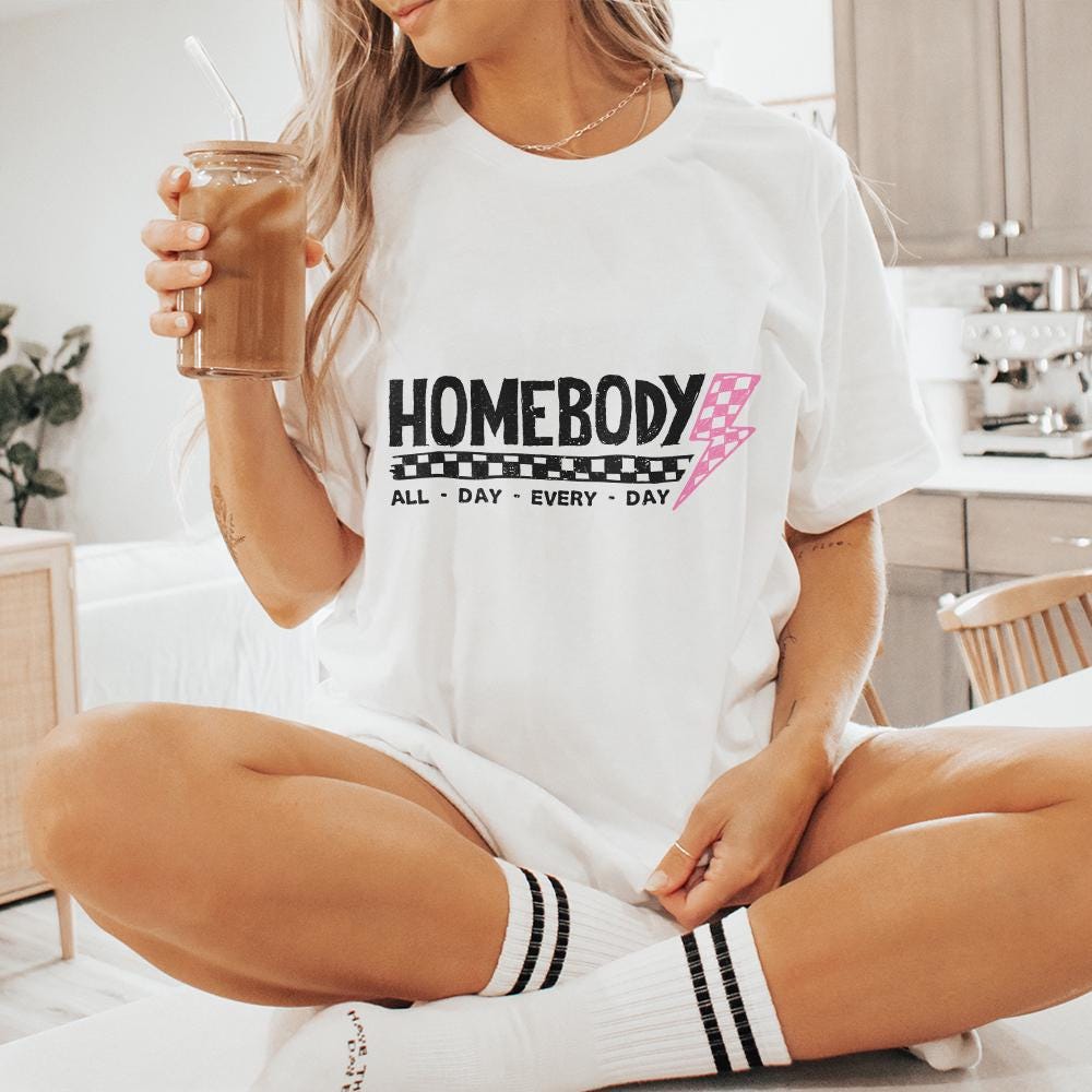 Homebody Mode PNG, Homebody png - 300 DPI Design for T-Shirt