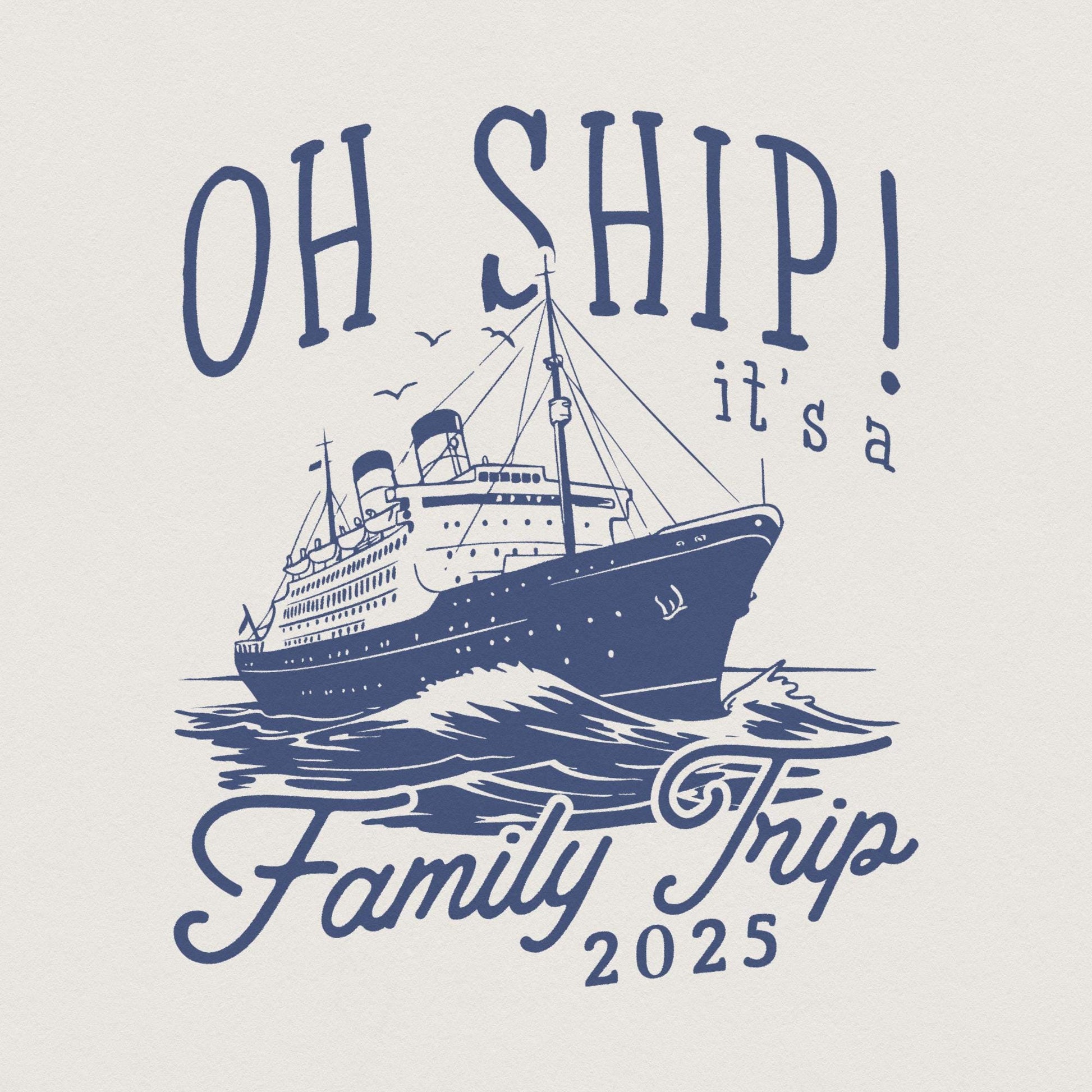 Family Cruise 2025 PNG, Oh Ship Family Trip - 300 DPI Design for T-Shirt
