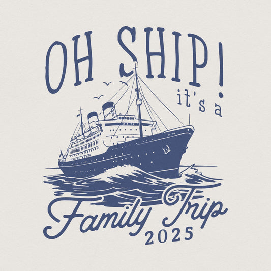 Family Cruise 2025 PNG, Oh Ship Family Trip - 300 DPI Design for T-Shirt