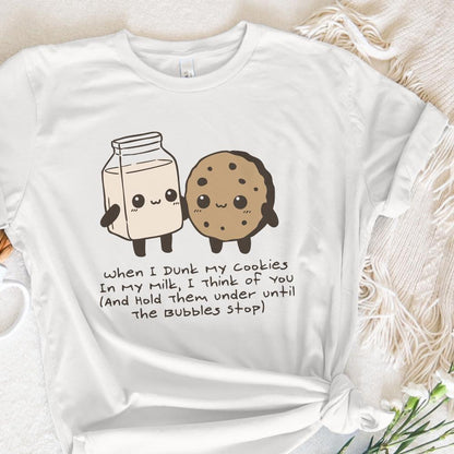 When I Dunk My Cookies In Milk I Think Of You, Hold Them Under Until