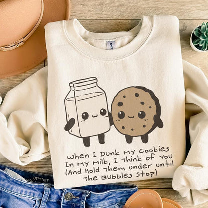 When I Dunk My Cookies In Milk I Think Of You, Hold Them Under Until