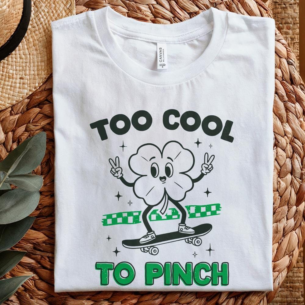 Too Cool to Pinch PNG, St Patrick's Day Sublimation File - 300 DPI Design