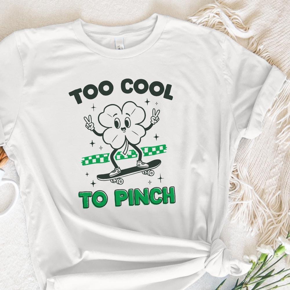 Too Cool to Pinch PNG, St Patrick's Day Sublimation File - 300 DPI Design
