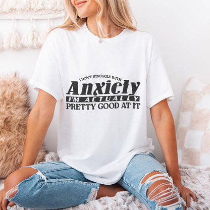 I Don't Struggle With Anxiety PNG, Witty Mental Health - 300 DPI Design