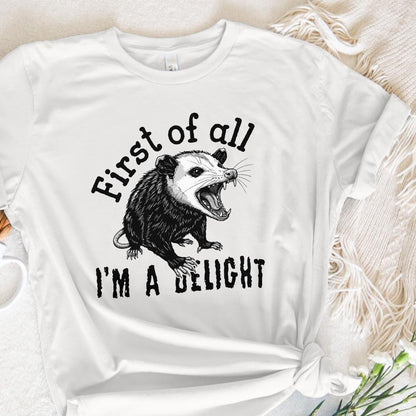 First Of All I'm A Delight PNG, Funny Possum PNG - 300 DPI Design for