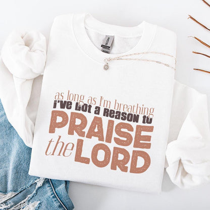 As Long As I'm Breathing I've Got a Reason to Praise PNG, Praise the Lord