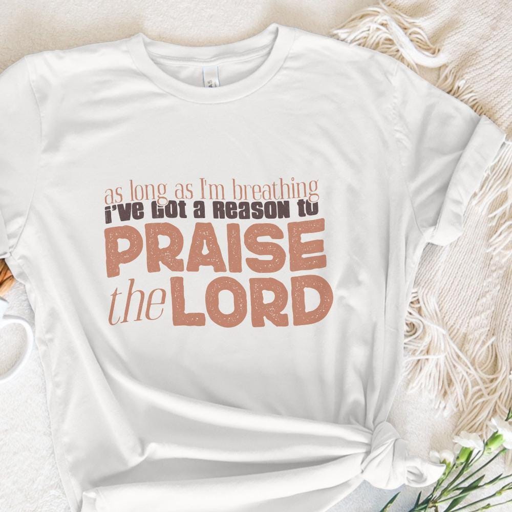 As Long As I'm Breathing I've Got a Reason to Praise PNG, Praise the Lord