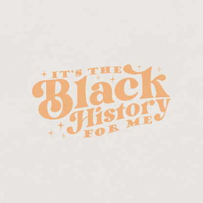 It's The Black History For Me PNG, Black History Month - 300 DPI Design