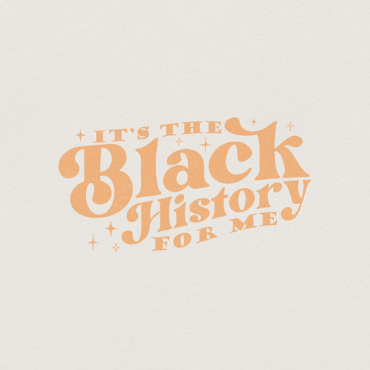 It's The Black History For Me PNG, Black History Month - 300 DPI Design