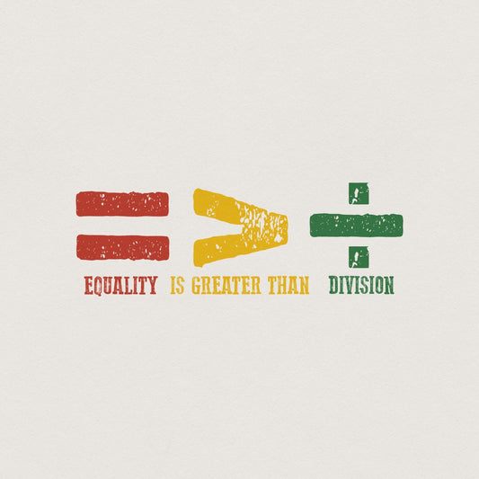 Equality is Greater Than Division, Black History png PNG - 300 DPI Design