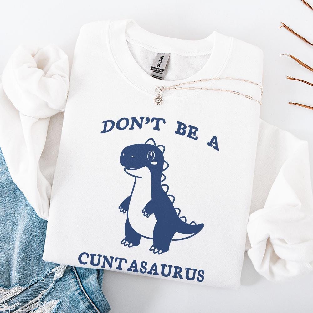 Don't Be A Cuntasaurus PNG, Funny Dinosaur Saying - 300 DPI Design for