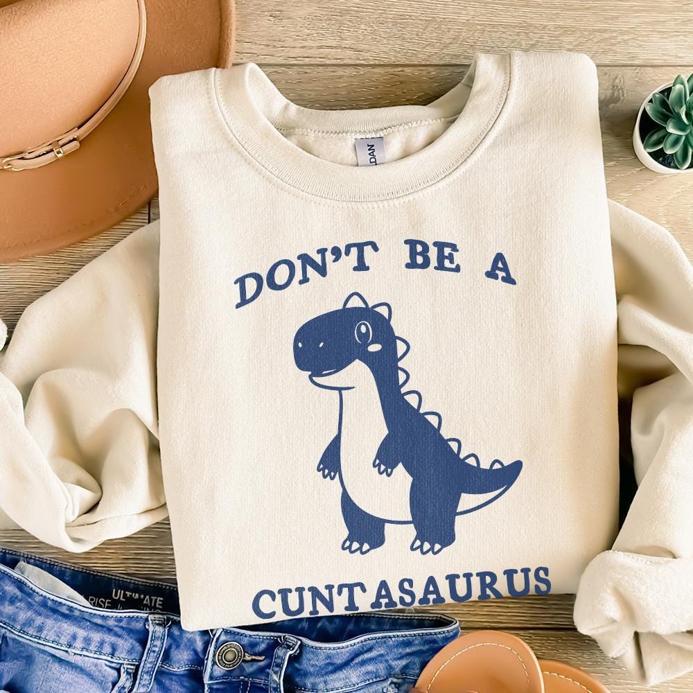 Don't Be A Cuntasaurus PNG, Funny Dinosaur Saying - 300 DPI Design for
