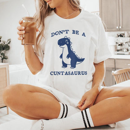 Don't Be A Cuntasaurus PNG, Funny Dinosaur Saying - 300 DPI Design for