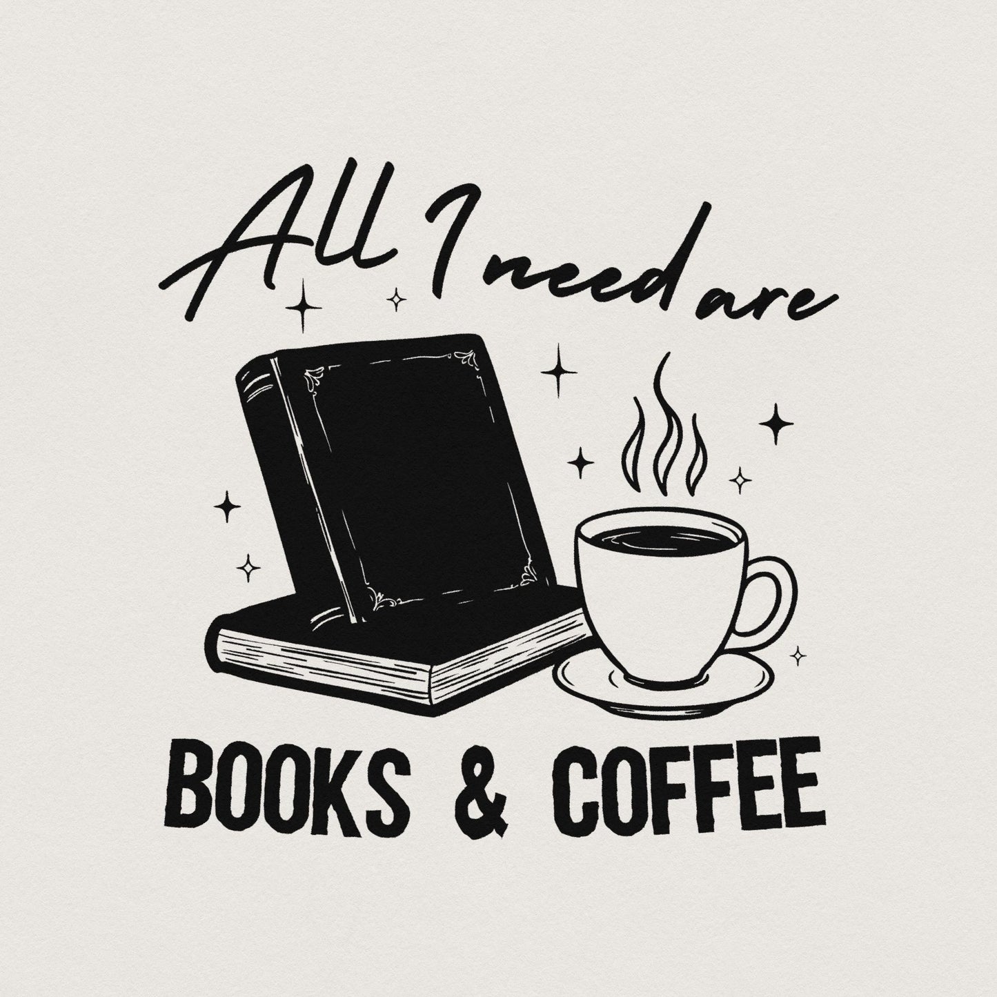 All I Need Is My Book & Coffee PNG, Book Lover PNG - 300 DPI Design for