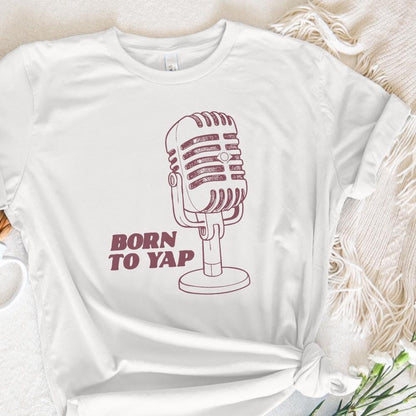 Born to Yap PNG, Trendy png - 300 DPI Design for T-Shirt