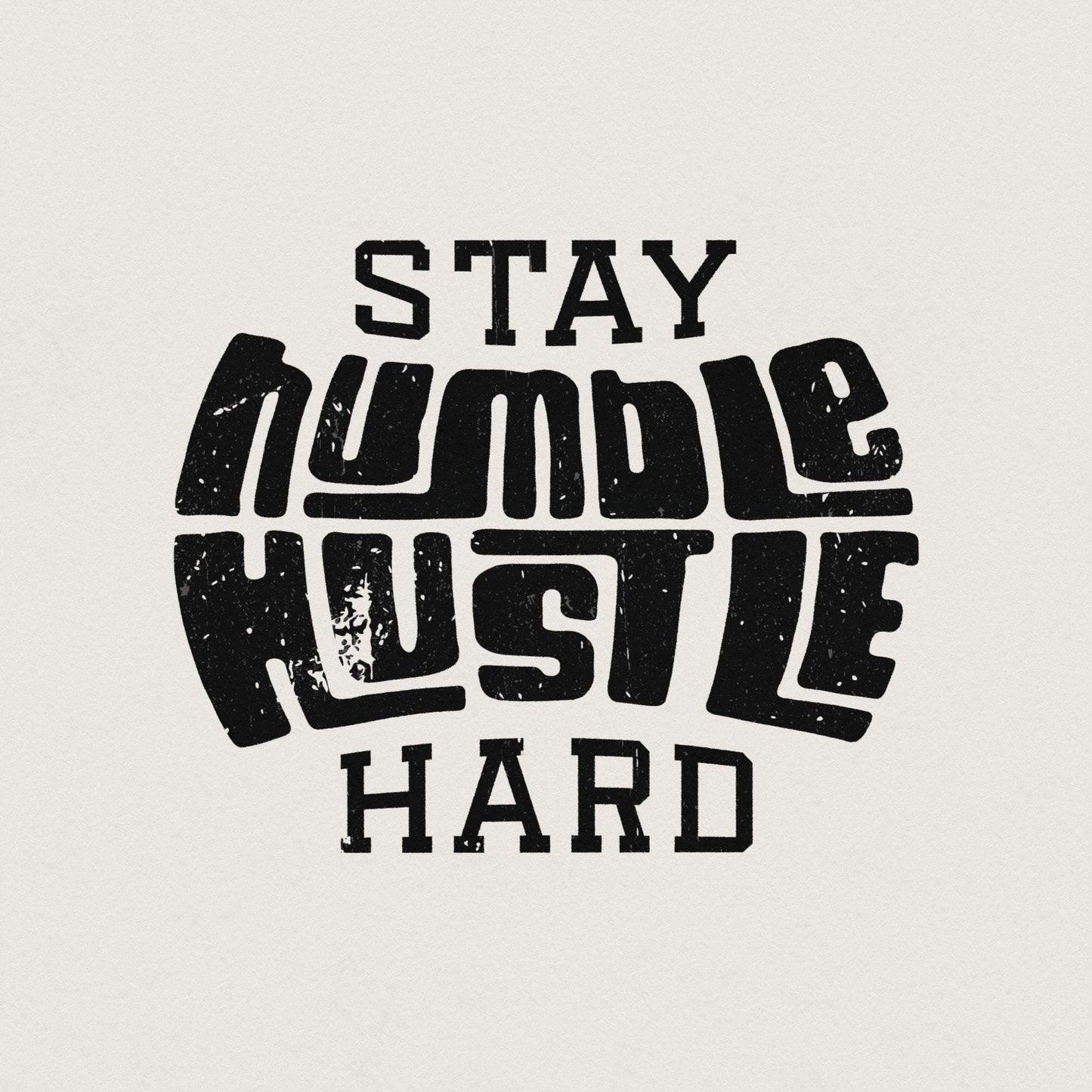 Stay Humble Hustle Hard PNG, Digital Download - 300 DPI Design for T-Shirt