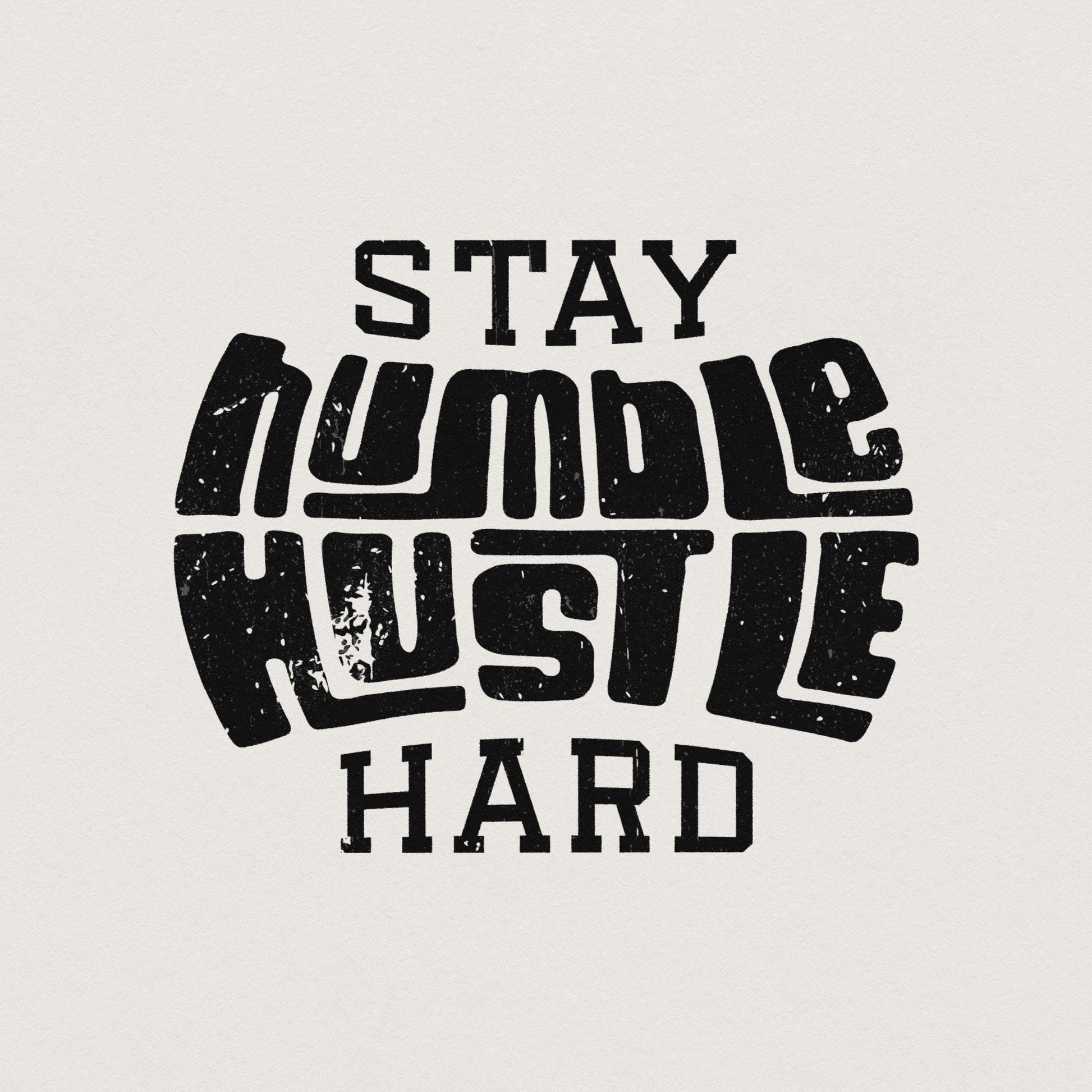 Stay Humble Hustle Hard PNG, Digital Download - 300 DPI Design for T-Shirt
