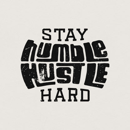 Stay Humble Hustle Hard PNG, Digital Download - 300 DPI Design for T-Shirt