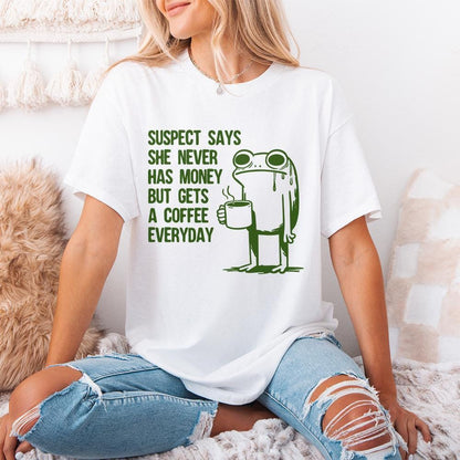 Suspect Says She Never Has Money But Gets Coffee Everyday PNG, Funny