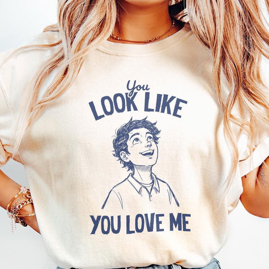 You Look Like You Love Me, Digital Download - 300 DPI Design for T-Shirt